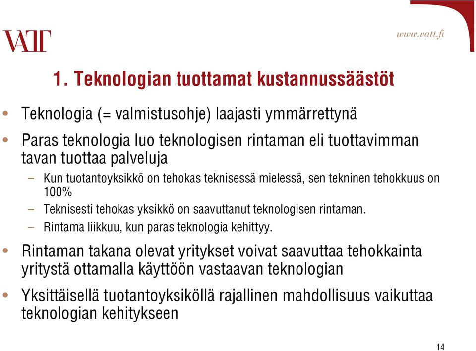yksikkö on saavuttanut teknologisen rintaman. Rintama liikkuu, kun paras teknologia kehittyy.
