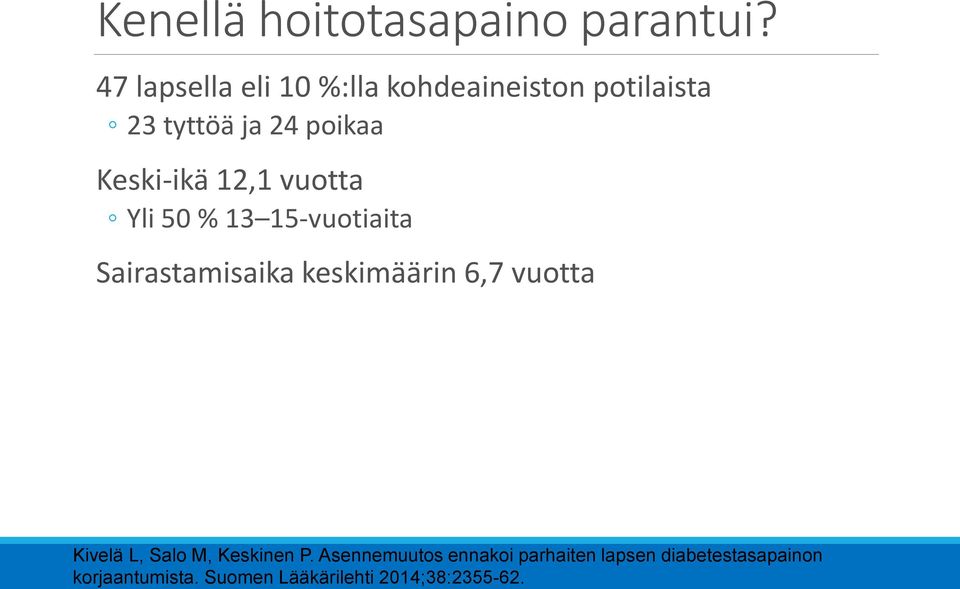 Keski-ikä 12,1 vuotta Yli 50 % 13 15-vuotiaita Sairastamisaika keskimäärin 6,7