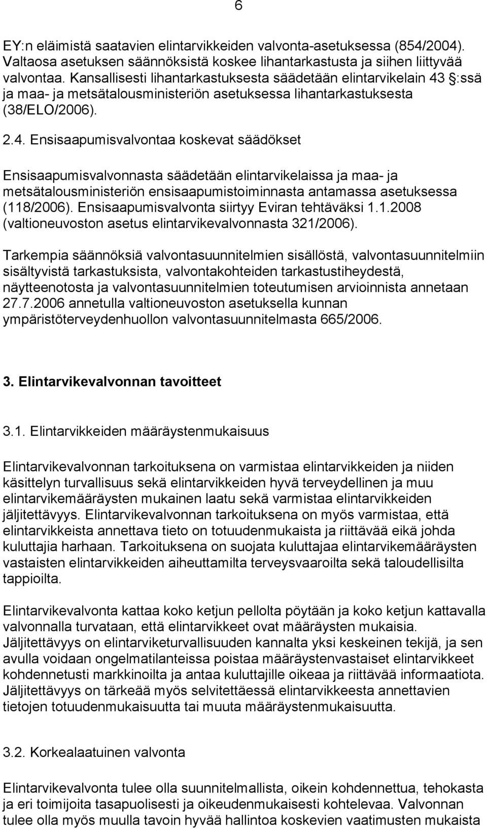:ssä ja maa- ja metsätalousministeriön asetuksessa lihantarkastuksesta (38/ELO/2006). 2.4.