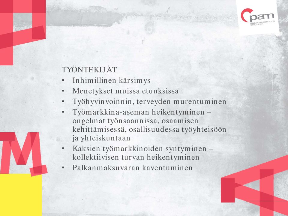 osaamisen kehittämisessä, osallisuudessa työyhteisöön ja yhteiskuntaan Kaksien