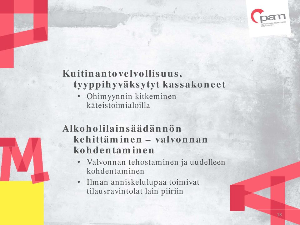 valvonnan kohdentaminen Valvonnan tehostaminen ja uudelleen