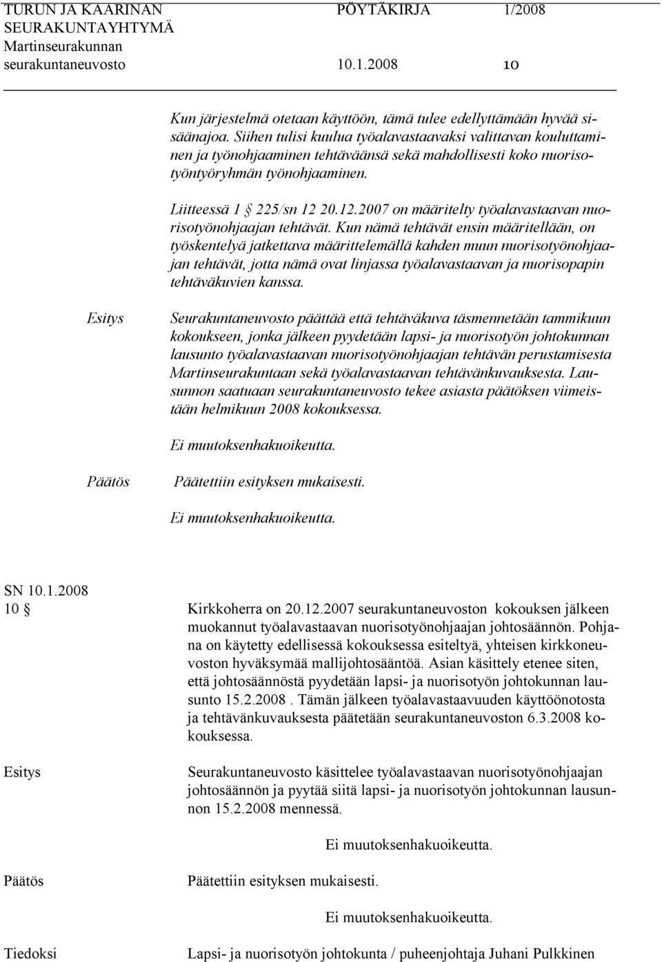 20.12.2007 on määritelty työalavastaavan nuorisotyönohjaajan tehtävät.