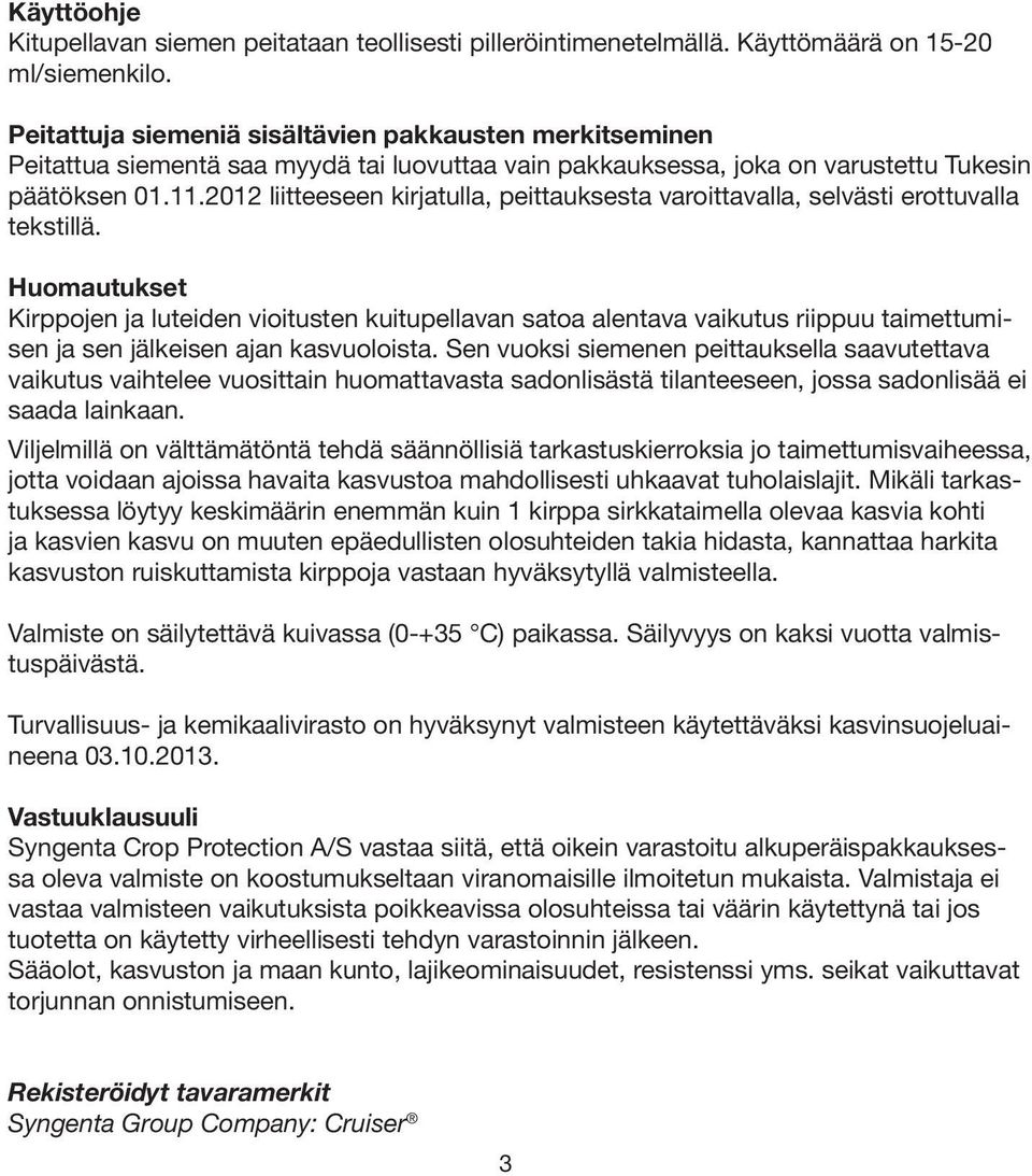 2012 liitteeseen kirjatulla, peittauksesta varoittavalla, selvästi erottuvalla tekstillä.