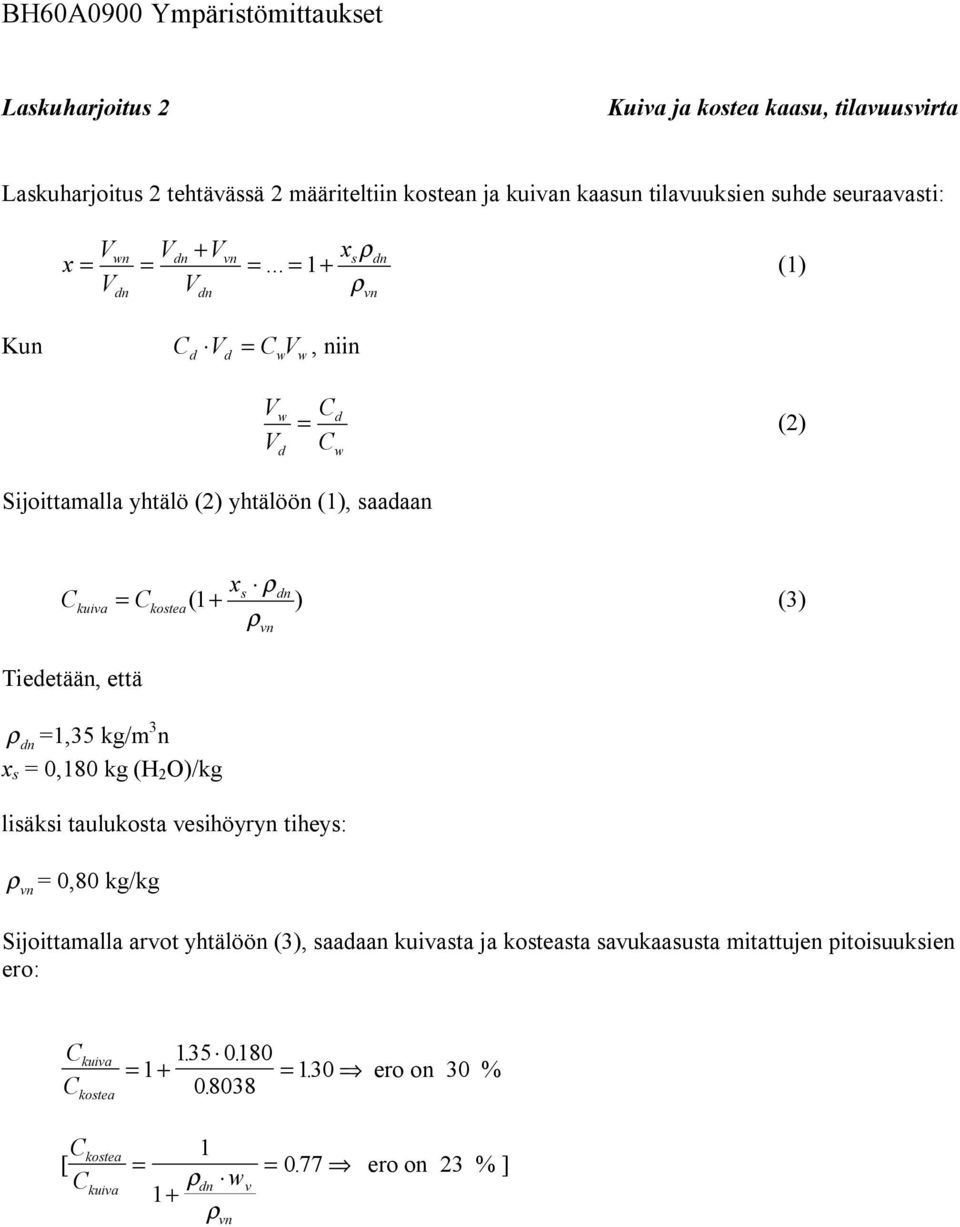 .. + () + Ku, ii Sijoittaalla yhtälö () yhtälöö (), aaaa () kuiva kotea ( + ) () ieetää, että,5 / 0,80 (H )/