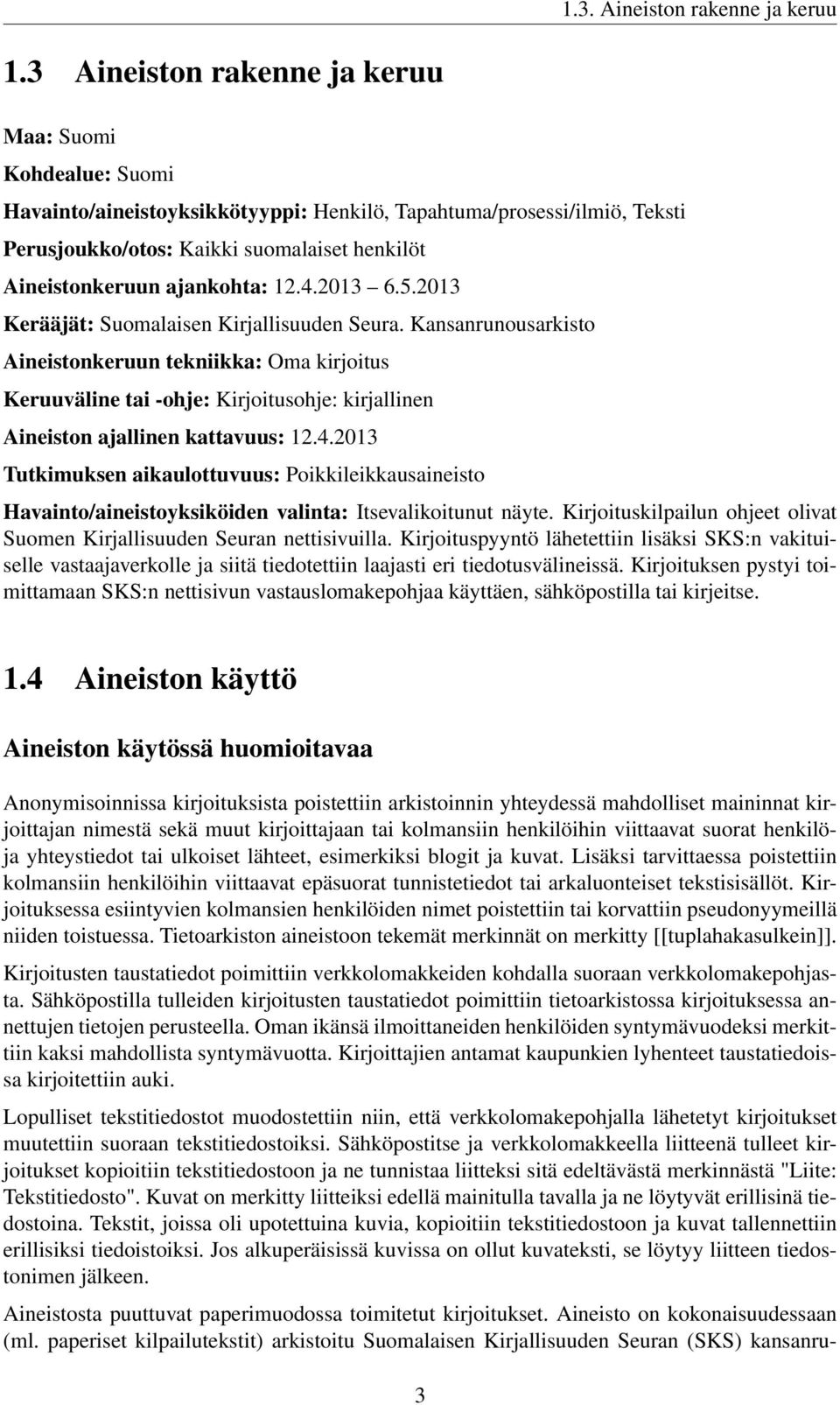ajankohta: 12.4.2013 6.5.2013 Kerääjät: Suomalaisen Kirjallisuuden Seura.
