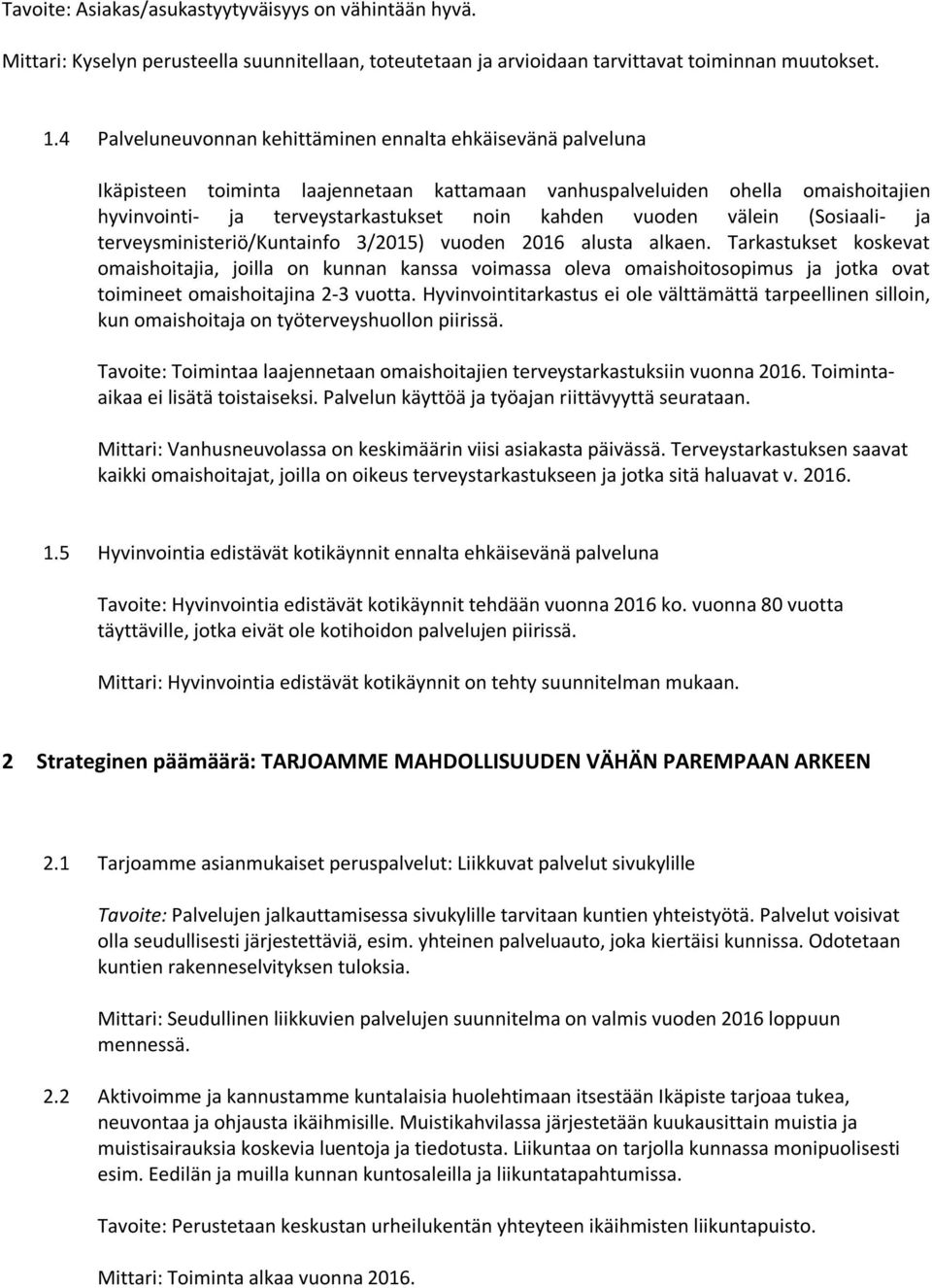 välein (Sosiaali- ja terveysministeriö/kuntainfo 3/2015) vuoden 2016 alusta alkaen.