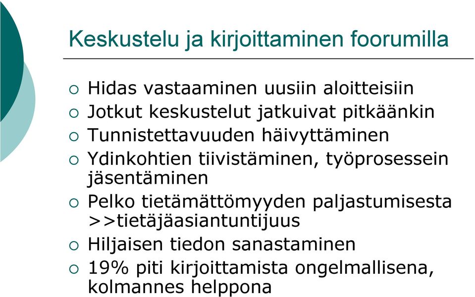 tiivistäminen, työprosessein jäsentäminen Pelko tietämättömyyden paljastumisesta