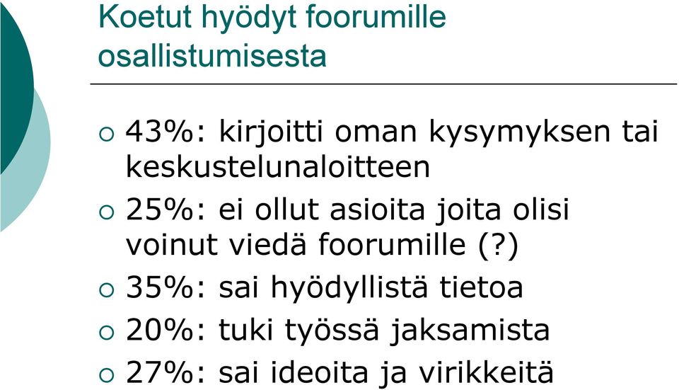 joita olisi voinut viedä foorumille (?