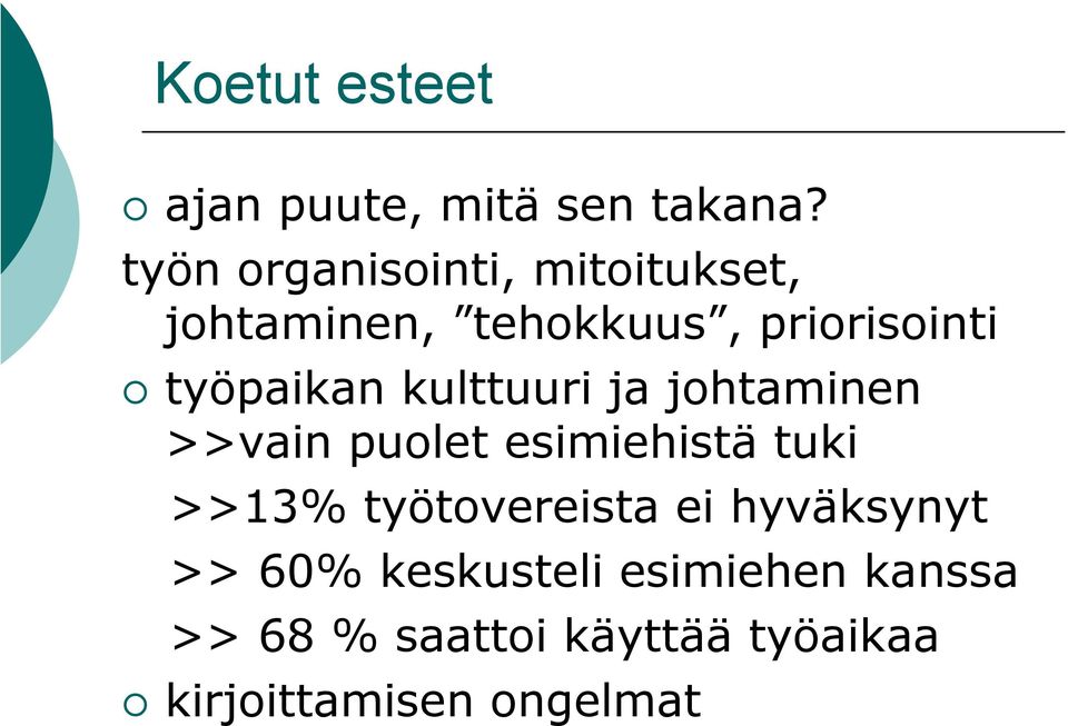 työpaikan kulttuuri ja johtaminen >>vain puolet esimiehistä tuki >>13%