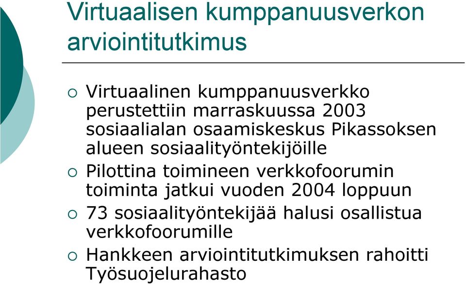 Pilottina toimineen verkkofoorumin toiminta jatkui vuoden 2004 loppuun 73