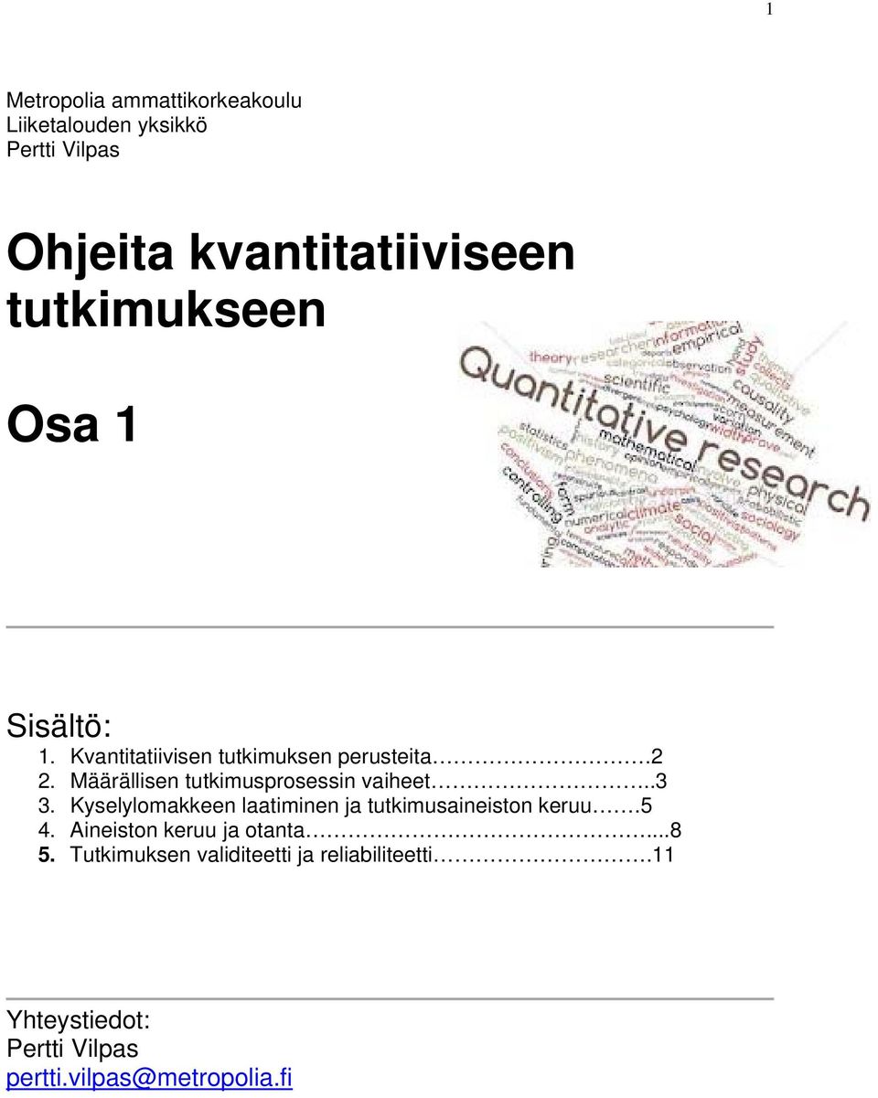 Määrällisen tutkimusprosessin vaiheet..3 3. Kyselylomakkeen laatiminen ja tutkimusaineiston keruu.5 4.