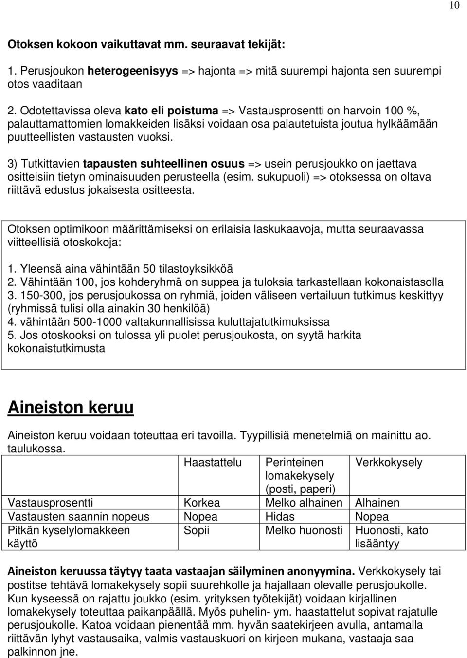 3) Tutkittavien tapausten suhteellinen osuus => usein perusjoukko on jaettava ositteisiin tietyn ominaisuuden perusteella (esim.