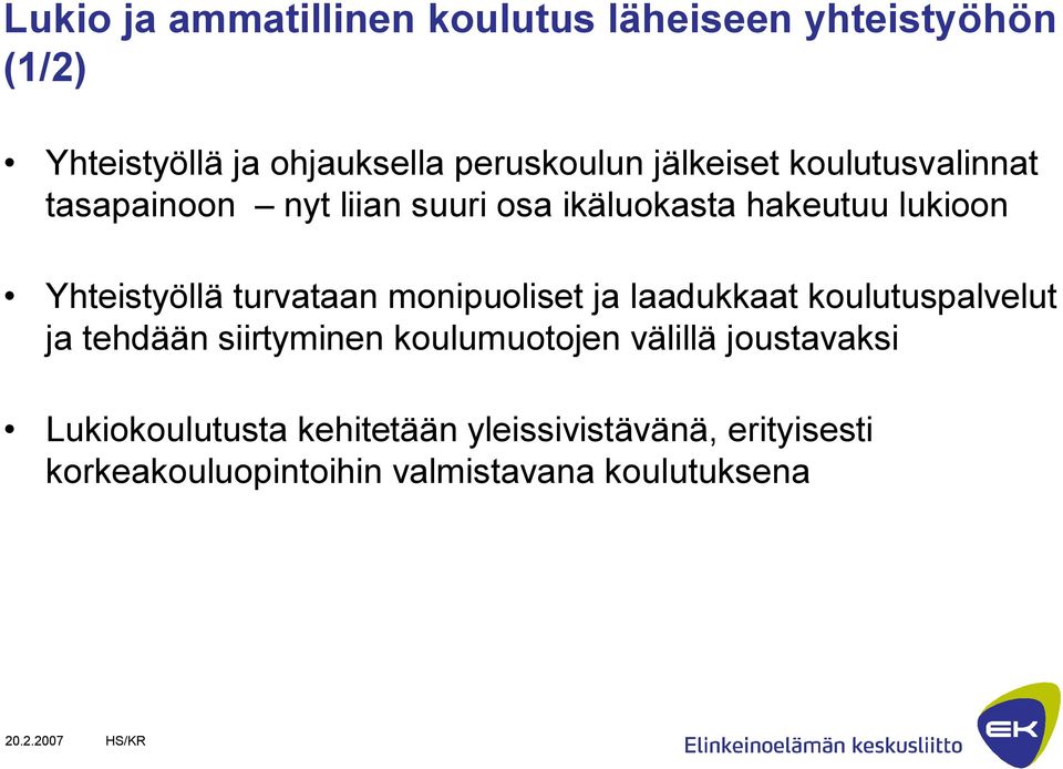 turvataan monipuoliset ja laadukkaat koulutuspalvelut ja tehdään siirtyminen koulumuotojen välillä