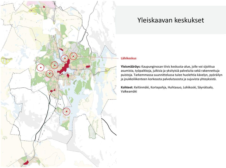 Tarkemmassa suunnittelussa tulee huolehtia kävelyn, pyöräilyn ja joukkoliikenteen korkeasta