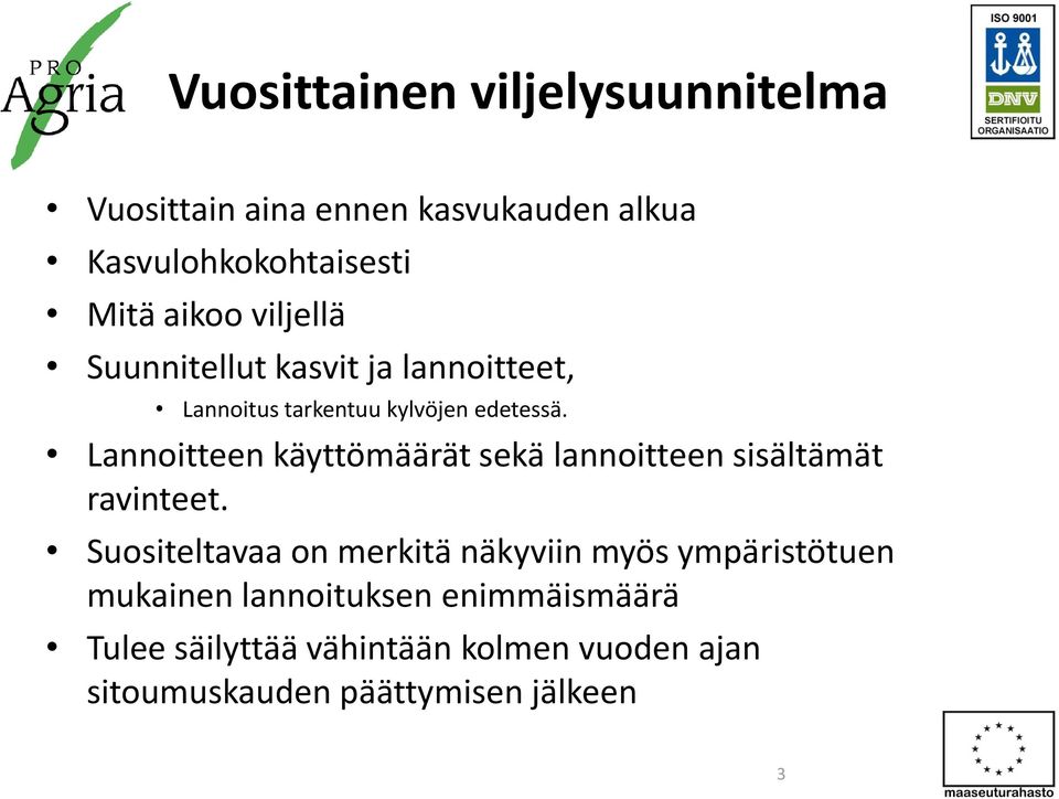 Lannoitteen käyttömäärät sekä lannoitteen sisältämät ravinteet.