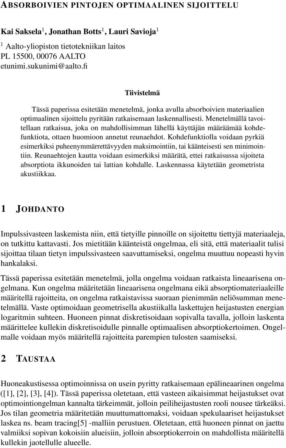 Menetelmällä tavoitellaan ratkaisua, joka on mahdollisimman lähellä käyttäjän määräämää kohdefunktiota, ottaen huomioon annetut reunaehdot.