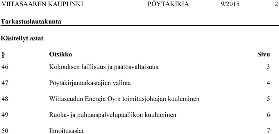 Pöytäkirjantarkastajien valinta 4 48 Wiitaseudun Energia Oy:n