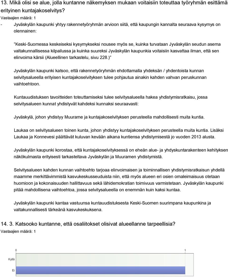 seudun asema valtakunnallisessa kilpailussa ja kuinka suureksi Jyväskylän kaupunkia voitaisiin kasvattaa ilman, että sen elinvoima kärsii (Alueellinen tarkastelu, sivu 228.