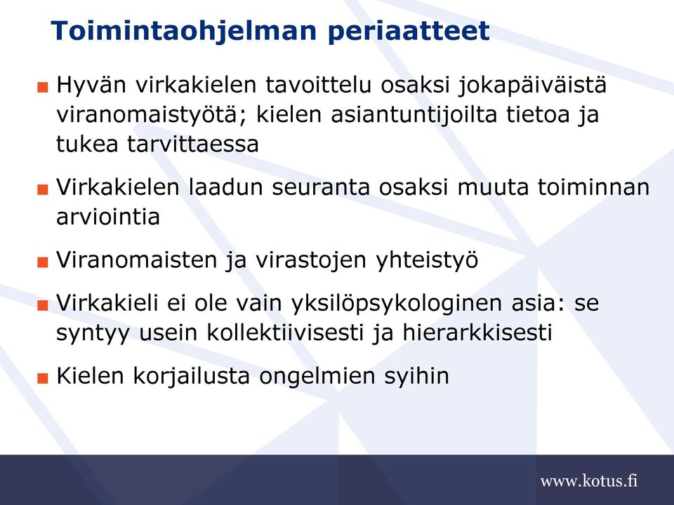 toiminnan arviointia Viranomaisten ja virastojen yhteistyö Virkakieli ei ole vain