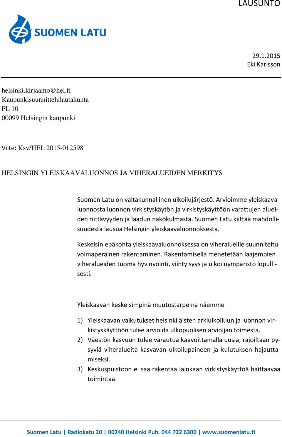 Arvioimme yleiskaavaluonnosta luonnon virkistyskäytön ja virkistyskäyttöön varattujen alueiden riittävyyden ja laadun näkökulmasta.