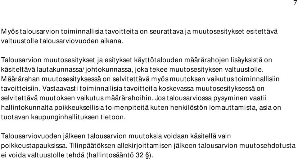 Määrärahan muutosesityksessä on selvitettävä myös muutoksen vaikutus toiminnallisiin tavoitteisiin.