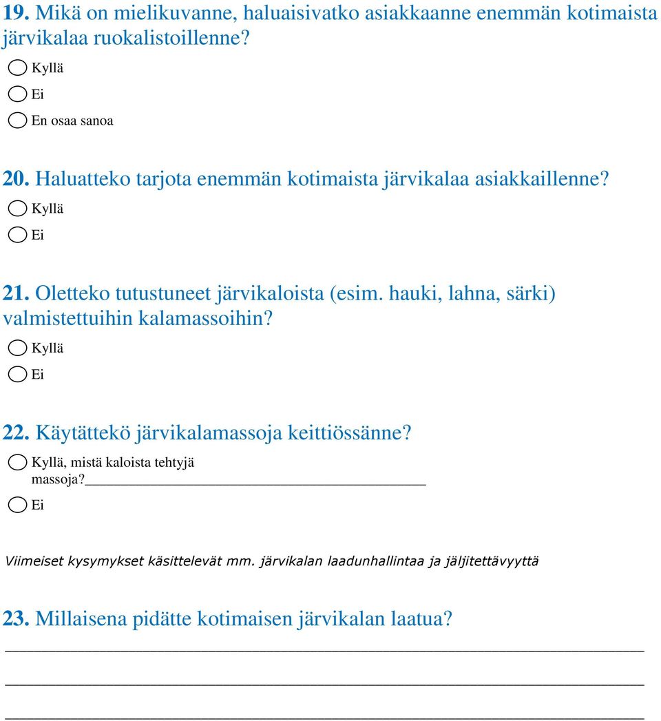 hauki, lahna, särki) valmistettuihin kalamassoihin? 22. Käytättekö järvikalamassoja keittiössänne?