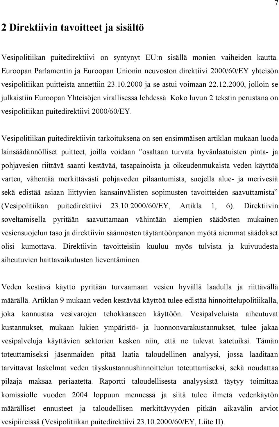 2000, jolloin se julkaistiin Euroopan Yhteisöjen virallisessa lehdessä. Koko luvun 2 tekstin perustana on vesipolitiikan puitedirektiivi 2000/60/EY.