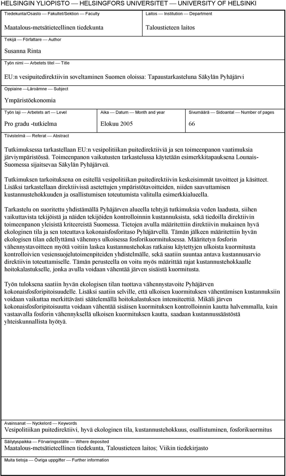 Ympäristöekonomia Työn laji Arbetets art Level Pro gradu -tutkielma Tiivistelmä Referat Abstract Aika Datum Month and year Elokuu 2005 Sivumäärä Sidoantal Number of pages 66 Tutkimuksessa