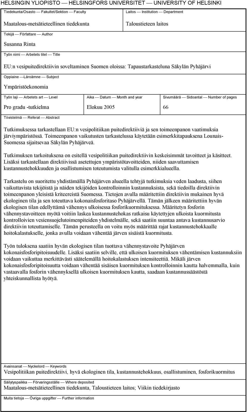 Ympäristöekonomia Työn laji Arbetets art Level Pro gradu -tutkielma Tiivistelmä Referat Abstract Aika Datum Month and year Elokuu 2005 Sivumäärä Sidoantal Number of pages 66 Tutkimuksessa