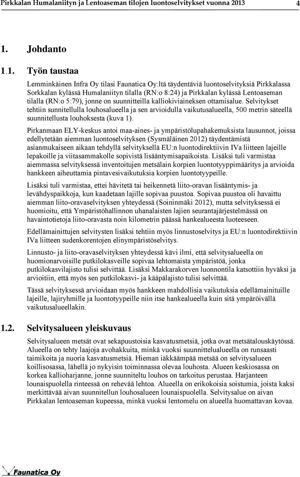 Lentoaseman tilalla (RN:o 5:79), jonne on suunnitteilla kalliokiviaineksen ottamisalue.