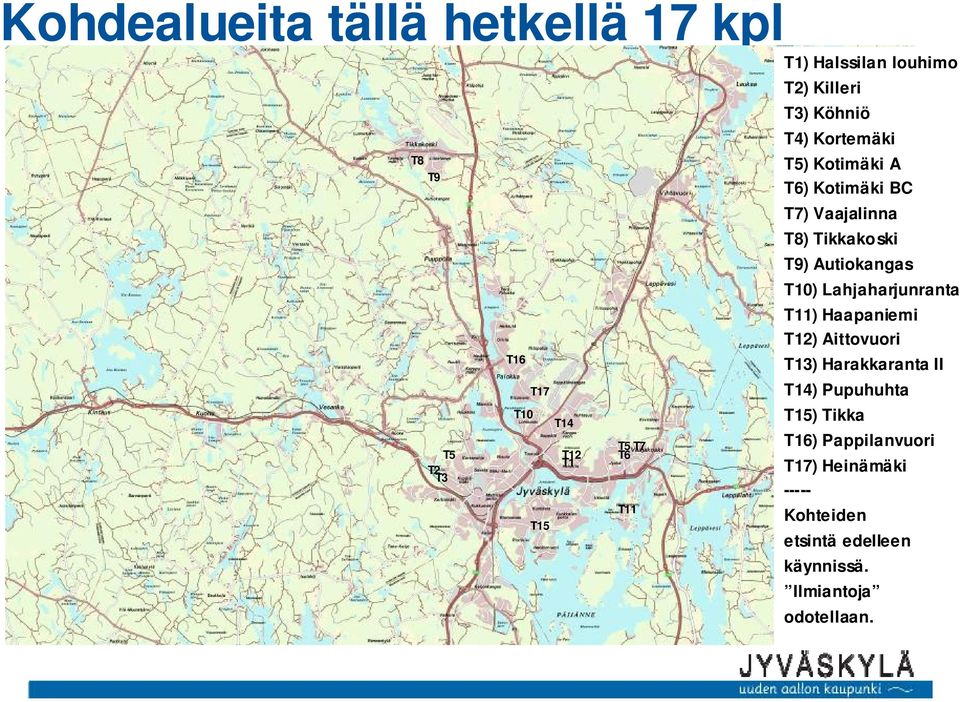 T9) Autiokangas T10) Lahjaharjunranta T11) Haapaniemi T12) Aittovuori T13) Harakkaranta II T14) Pupuhuhta