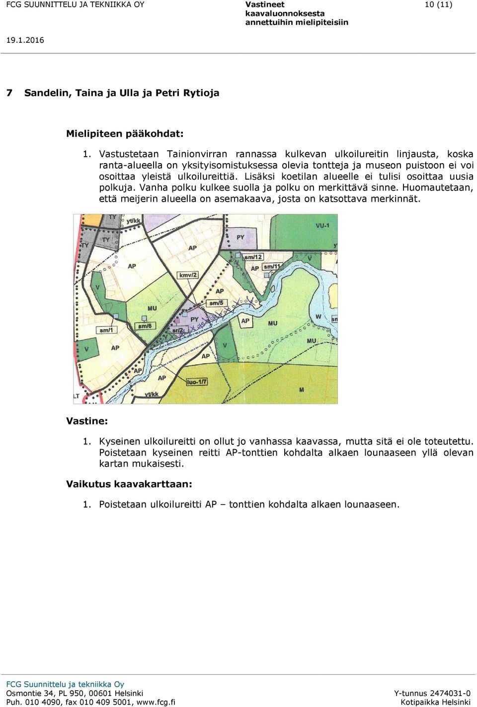 ulkoilureittiä. Lisäksi koetilan alueelle ei tulisi osoittaa uusia polkuja. Vanha polku kulkee suolla ja polku on merkittävä sinne.