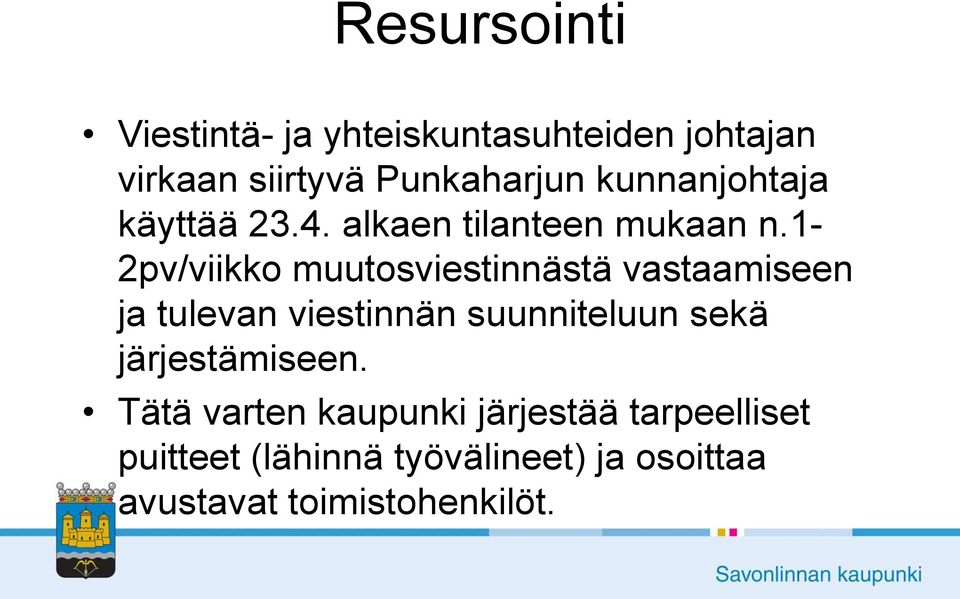 1-2pv/viikko muutosviestinnästä vastaamiseen ja tulevan viestinnän suunniteluun sekä