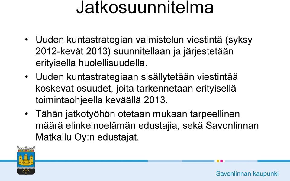 Uuden kuntastrategiaan sisällytetään viestintää koskevat osuudet, joita tarkennetaan erityisellä