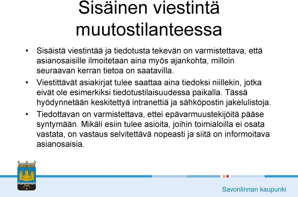 Viestittävät asiakirjat tulee saattaa aina tiedoksi niillekin, jotka eivät ole esimerkiksi tiedotustilaisuudessa paikalla.