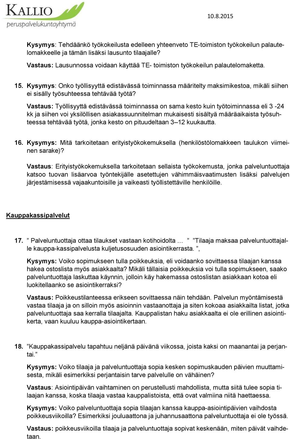 Kysymys: Onko työllisyyttä edistävässä toiminnassa määritelty maksimikestoa, mikäli siihen ei sisälly työsuhteessa tehtävää työtä?