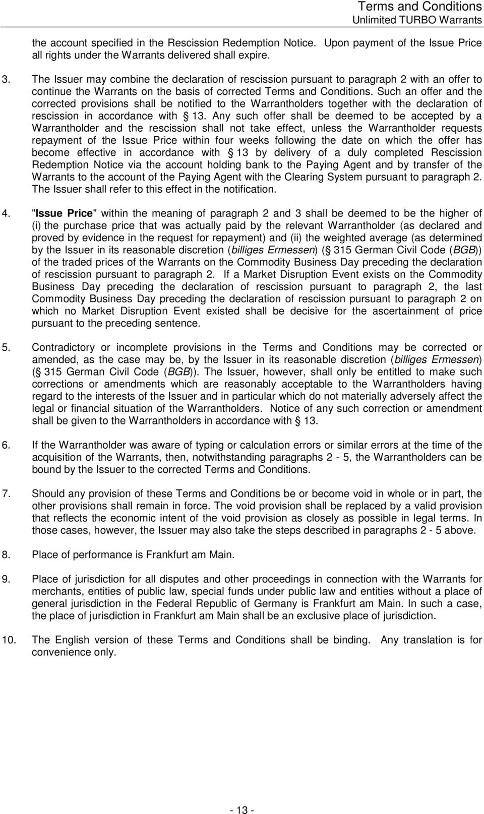 Such an offer and the corrected provisions shall be notified to the Warrantholders together with the declaration of rescission in accordance with 13.