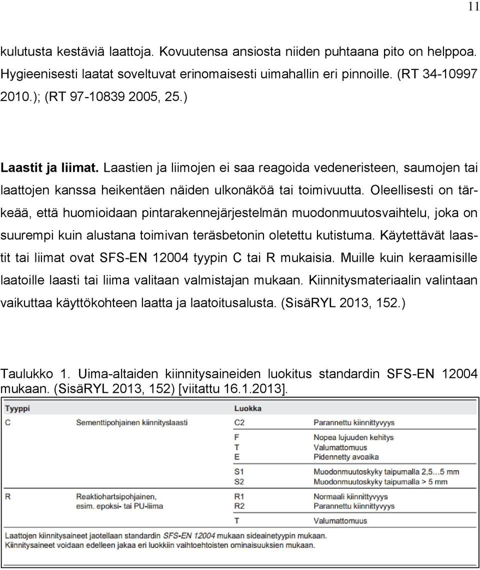Oleellisesti on tärkeää, että huomioidaan pintarakennejärjestelmän muodonmuutosvaihtelu, joka on suurempi kuin alustana toimivan teräsbetonin oletettu kutistuma.