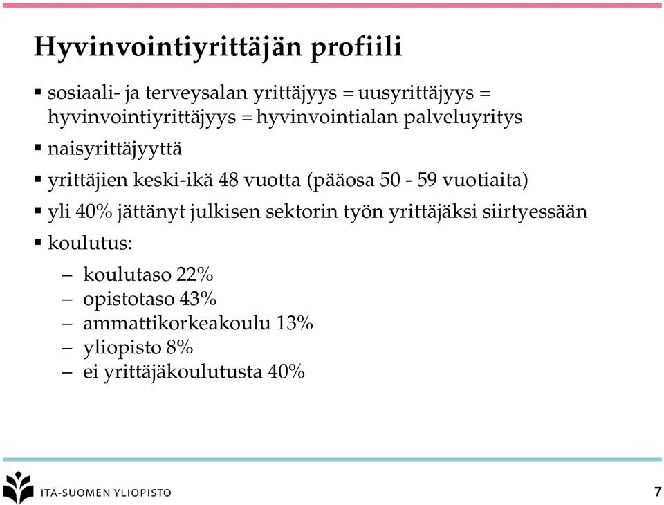 vuotta (pääosa 50-59 vuotiaita) yli 40% jättänyt julkisen sektorin työn yrittäjäksi