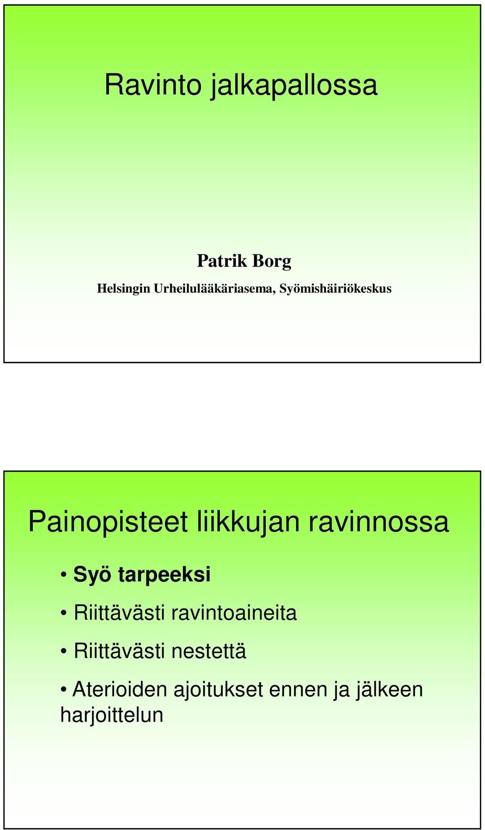 liikkujan ravinnossa Syö tarpeeksi Riittävästi