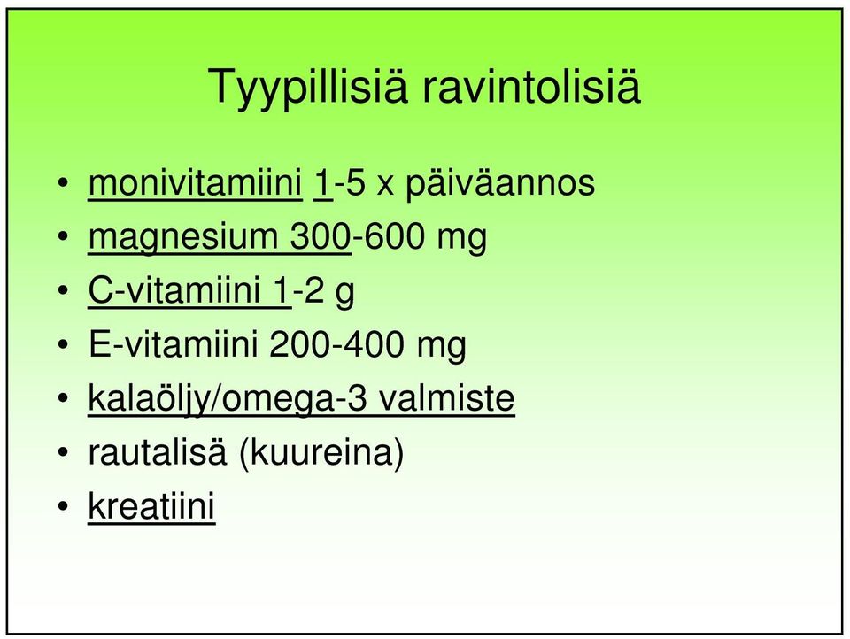 1-2 g E-vitamiini 200-400 mg