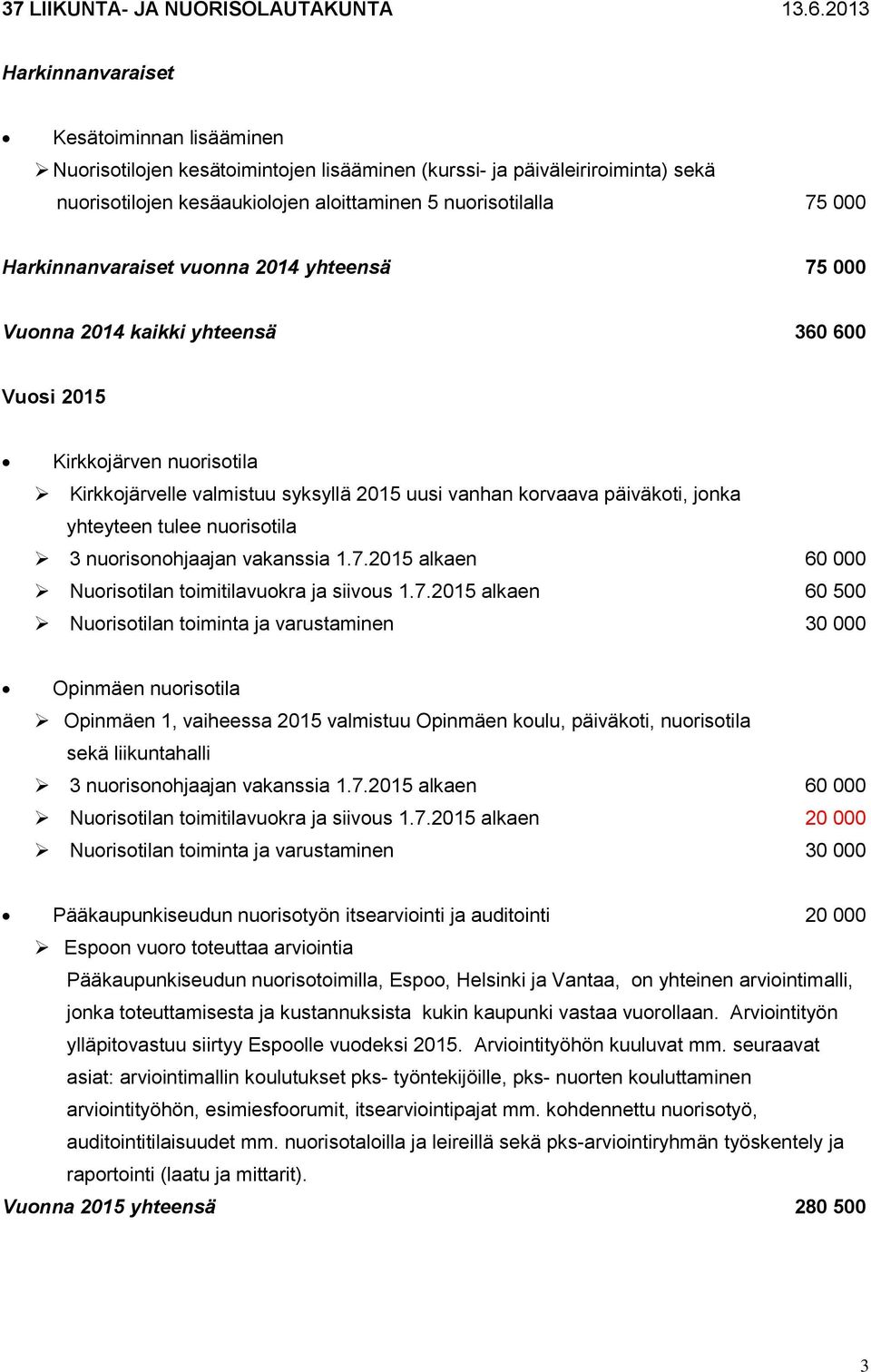 yhteyteen tulee nuorisotila 3 nuorisonohjaajan vakanssia 1.7.