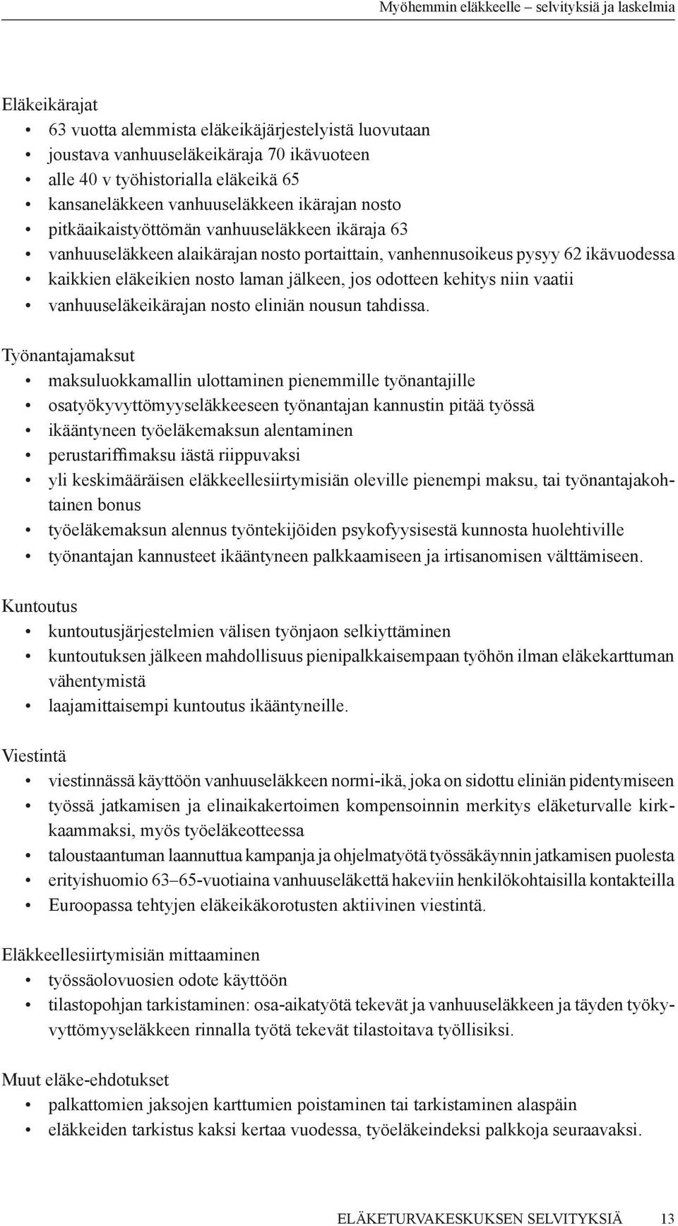 vaatii vanhuuseläkeikärajan nosto eliniän nousun tahdissa.
