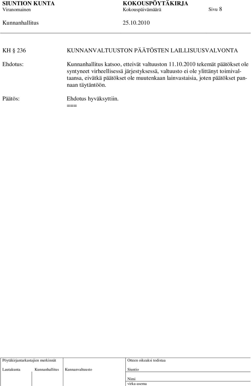 2010 tekemät päätökset ole syntyneet virheellisessä järjestyksessä, valtuusto ei ole