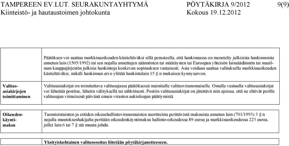 nojalla annettujen säännösten tai määräysten tai Euroopan yhteisön lainsäädännön tai maailman kauppajärjestön julkisia hankintoja koskevan sopimuksen vastaisesti.