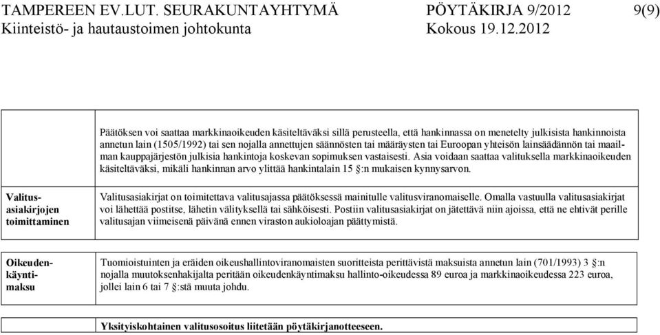 nojalla annettujen säännösten tai määräysten tai Euroopan yhteisön lainsäädännön tai maailman kauppajärjestön julkisia hankintoja koskevan sopimuksen vastaisesti.