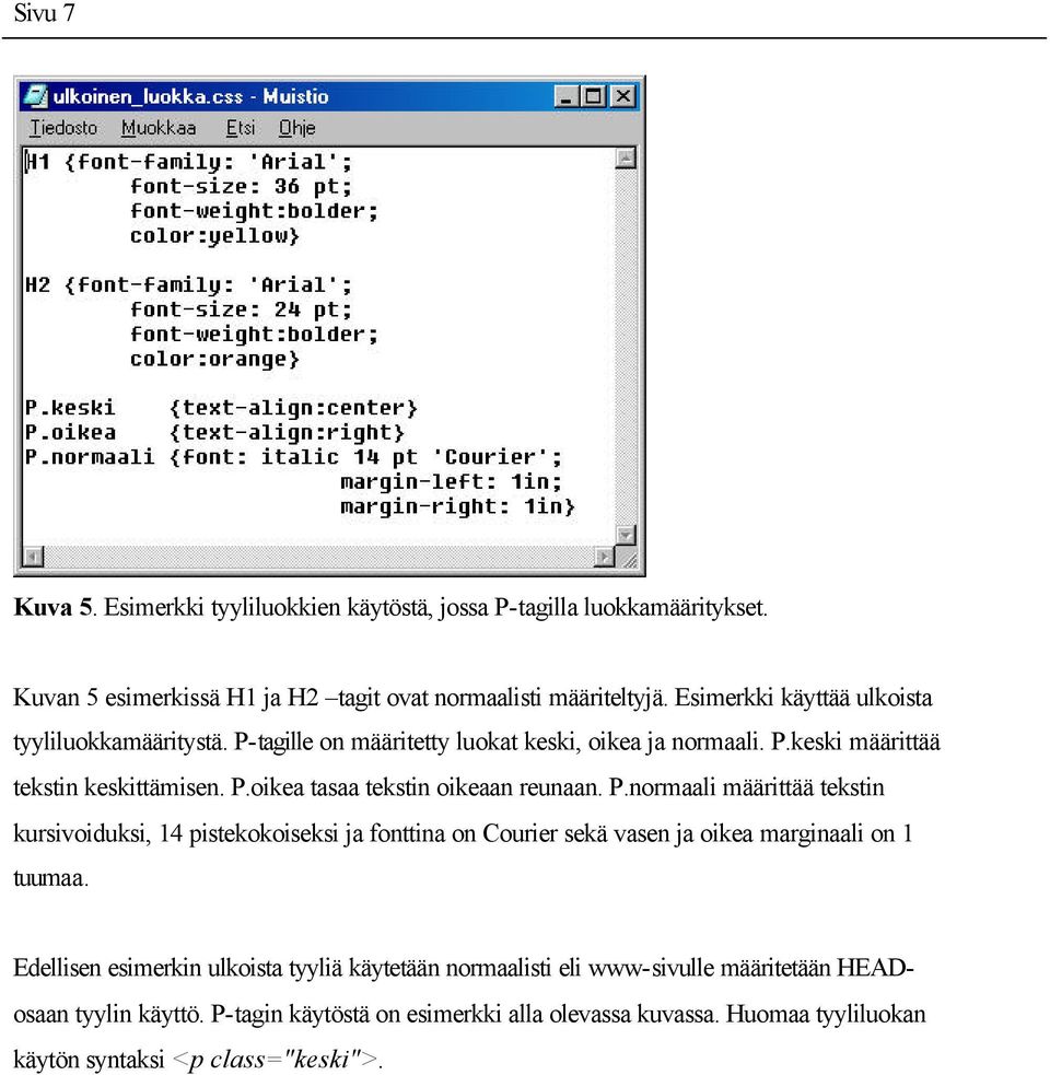 P.normaali määrittää tekstin kursivoiduksi, 14 pistekokoiseksi ja fonttina on Courier sekä vasen ja oikea marginaali on 1 tuumaa.