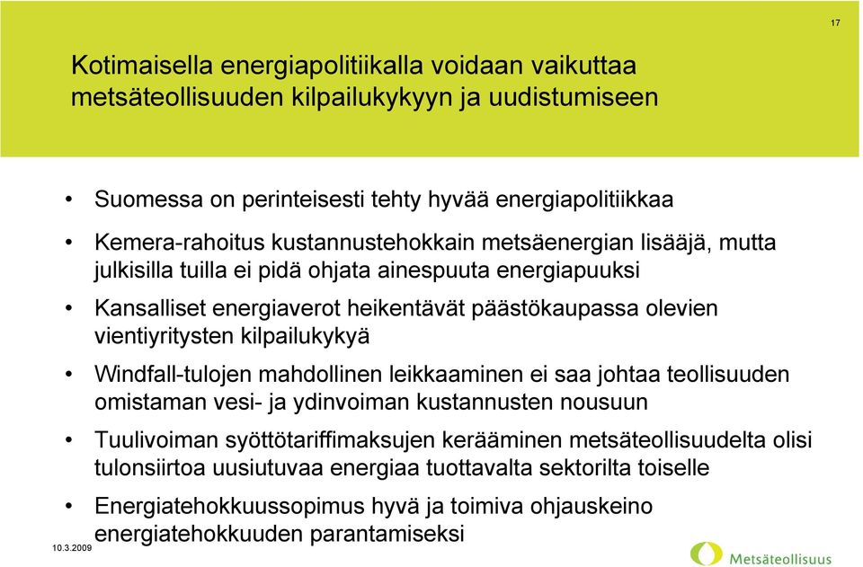 vientiyritysten kilpailukykyä Windfall-tulojen mahdollinen leikkaaminen ei saa johtaa teollisuuden omistaman vesi- ja ydinvoiman kustannusten nousuun Tuulivoiman