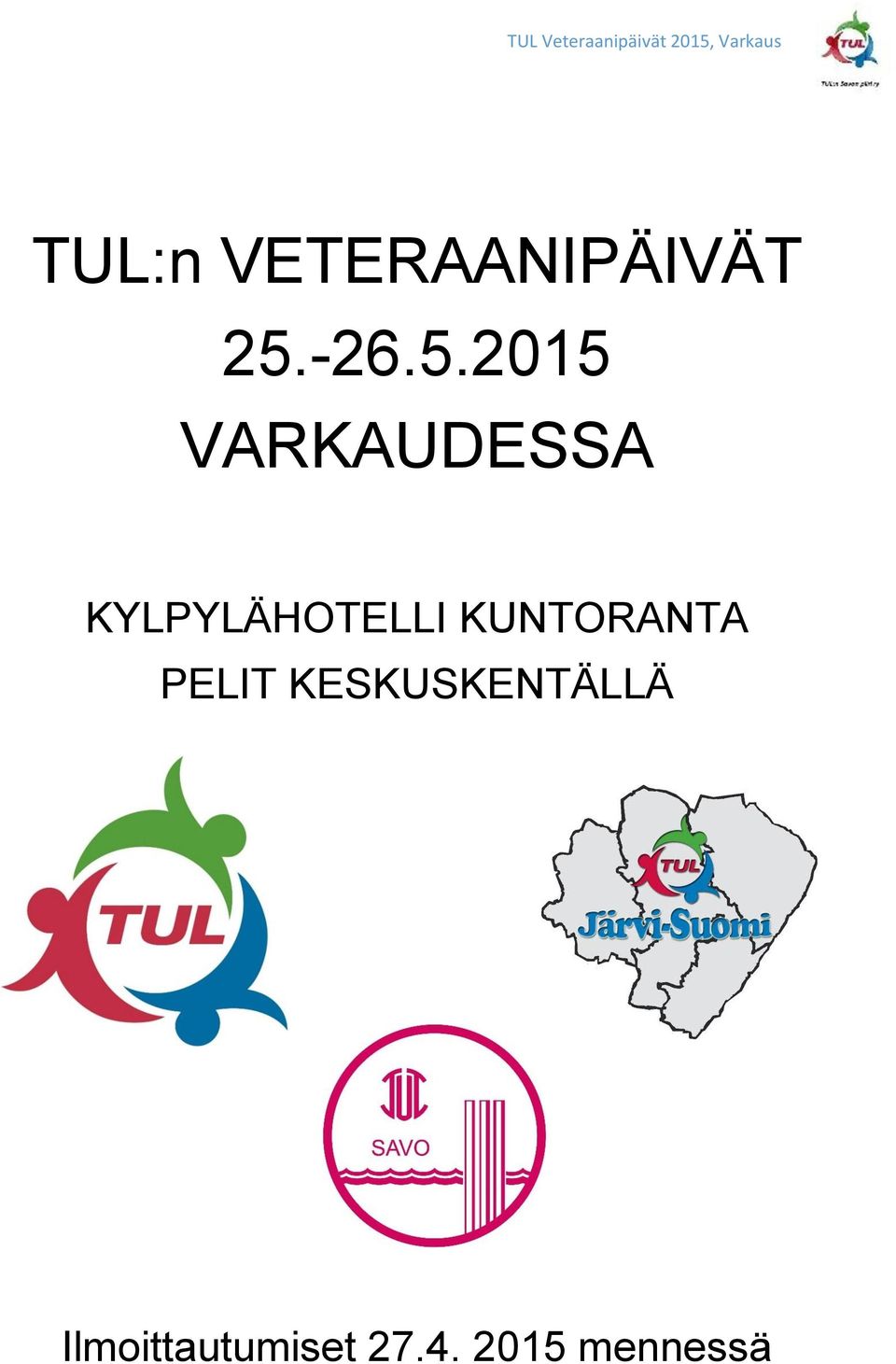 2015 VARKAUDESSA KYLPYLÄHOTELLI