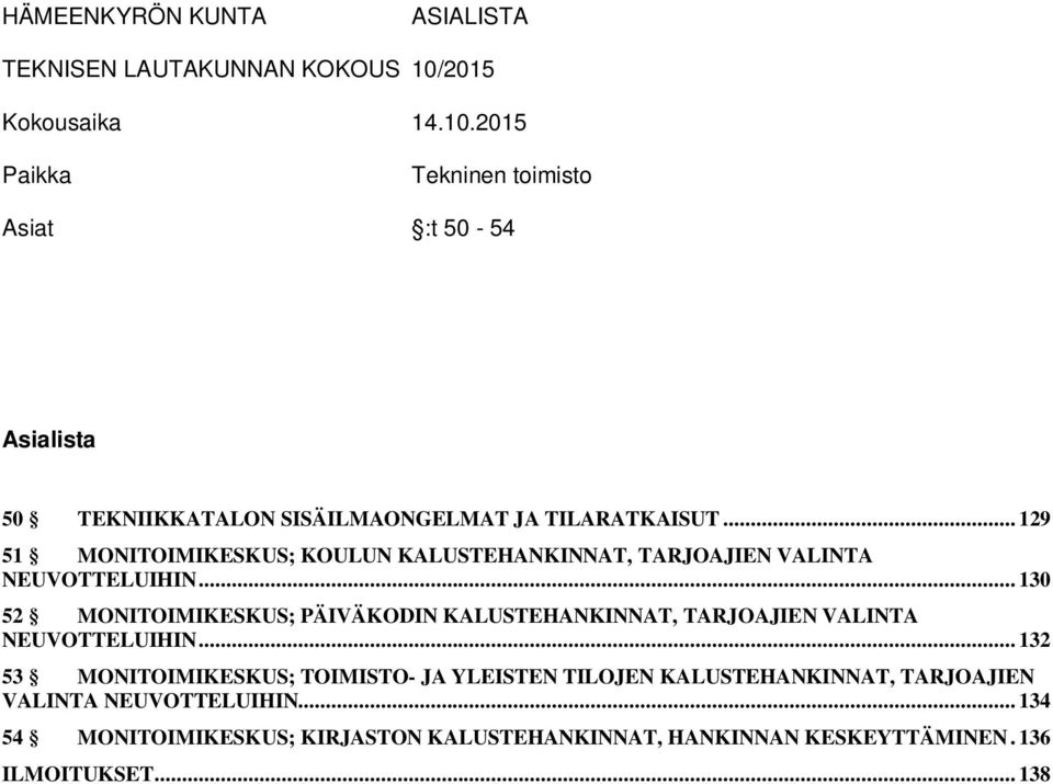 .. 129 51 MONITOIMIKESKUS; KOULUN KALUSTEHANKINNAT, TARJOAJIEN VALINTA NEUVOTTELUIHIN.